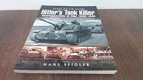 Hitler's Tank Killer: Sturmgeschutz at War 1940-1945 (Images of War)