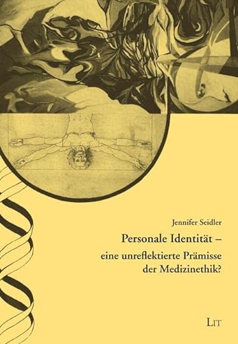 Personale Identität - eine unreflektierte Prämisse der Medizinethik? von LIT Verlag