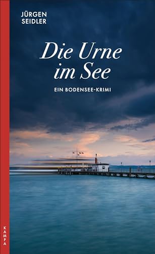 Die Urne im See: Ein Bodensee-Krimi von Kampa Verlag