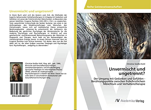Unvermischt und ungetrennt?: Der Umgang mit Gedanken und Gefühlen - Berührungspunkte zwischen frühchristlichem Mönchtum und Verhaltenstherapie