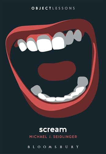 Scream (Object Lessons) von Bloomsbury Academic