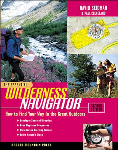 The Essential Wilderness Navigator: How to Find Your Way in the Great Outdoors, Second Edition (The Essential Series) von International Marine Publishing