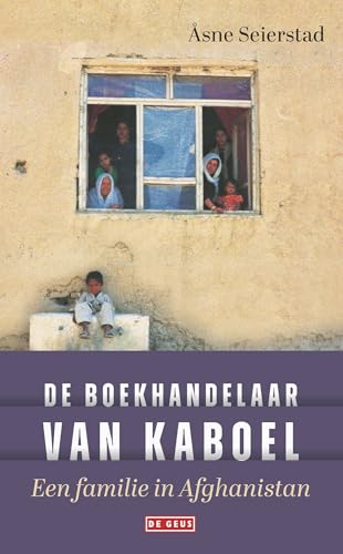 De boekhandelaar van Kaboel: Een familie in Afghanistan De boekhandelaar van Kaboel: Een familie in Afghanistan von De Geus