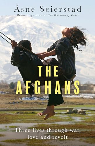 The Afghans: Three lives through war, love and revolt - from the bestselling author of The Bookseller of Kabul von Virago