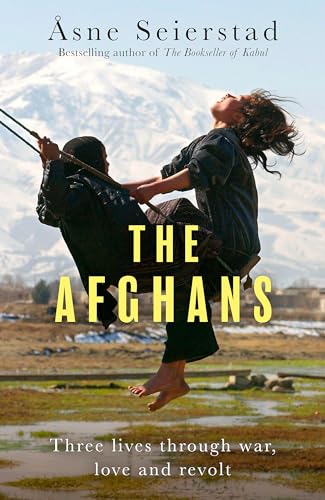 The Afghans: Three lives through war, love and revolt - from the bestselling author of The Bookseller of Kabul von Virago