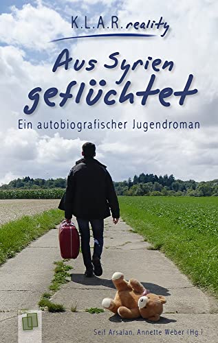 Aus Syrien geflüchtet: Ein autobiografischer Jugendroman (K.L.A.R. reality - Taschenbuch) von Verlag An Der Ruhr