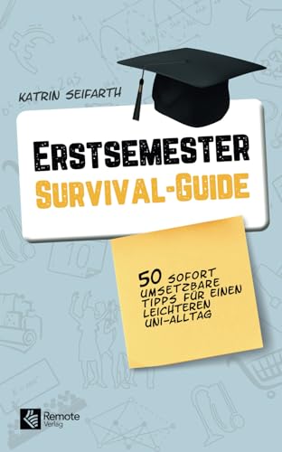 Erstsemester-Survival-Guide: 50 praktische Tipps für einen leichteren Uni-Alltag | Der Uni Starter Guide für das Studium