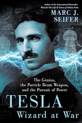Tesla: Wizard at War: The Genius, the Particle Beam Weapon, and the Pursuit of Power von Kensington Publishing Corporation