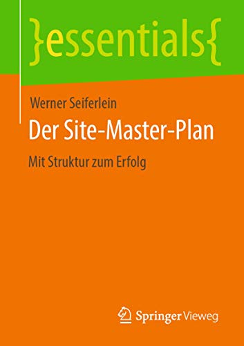 Der Site-Master-Plan: Mit Struktur zum Erfolg (essentials)