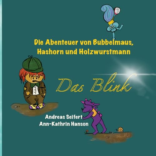 Das Blink: Die Abenteuer von Bubbelmaus, Hashorn und Holzwurstmann