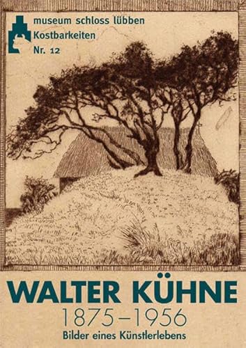 Walter Kühne (1875-1956): Bilder eines Künstlerlebens