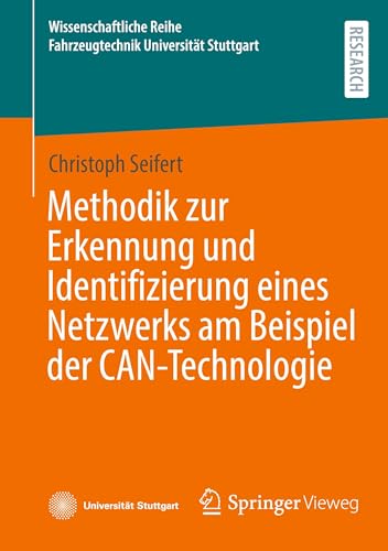 Methodik zur Erkennung und Identifizierung eines Netzwerks am Beispiel der CAN-Technologie (Wissenschaftliche Reihe Fahrzeugtechnik Universität Stuttgart) von Springer Vieweg