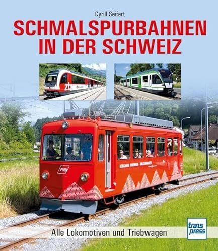 Schmalspurbahnen in der Schweiz: Alle Lokomotiven und Triebwagen von Motorbuch Verlag