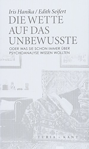 Die Wette auf das Unbewusste: oder Was Sie schon immer über Psychoanalyse wissen wollten (Neue Subjektile)