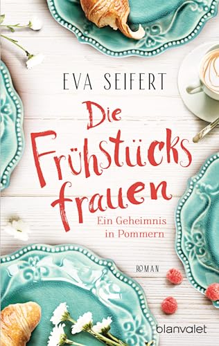 Die Frühstücksfrauen - Ein Geheimnis in Pommern: Roman (Die Frühstücksfrauen-Reihe, Band 1)