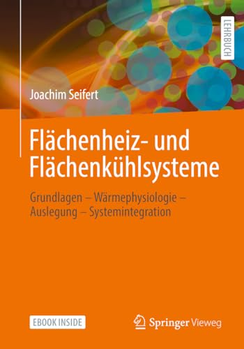 Flächenheiz- und Flächenkühlsysteme: Grundlagen – Wärmephysiologie – Auslegung – Systemintegration von Springer-Verlag GmbH