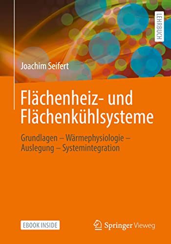 Flächenheiz- und Flächenkühlsysteme: Grundlagen – Wärmephysiologie – Auslegung – Systemintegration von Springer
