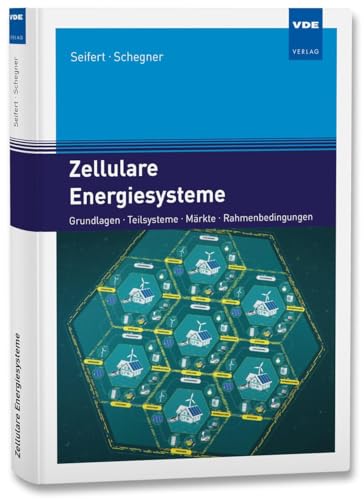Zellulare Energiesysteme: Grundlagen, Teilsysteme, Märkte, Rahmenbedingungen von VDE VERLAG GmbH