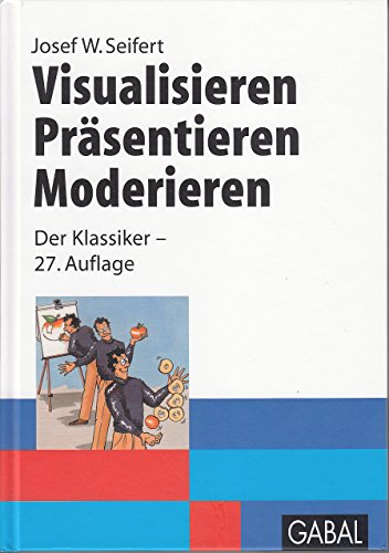 Visualisieren - Präsentieren - Moderieren: Der Klassiker - 29. Auflage