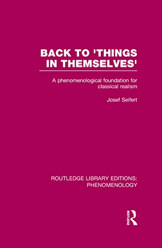 Back to 'Things in Themselves': A Phenomenological Foundation for Classical Realism (Routledge Library Editions: Phenomenology) von Routledge