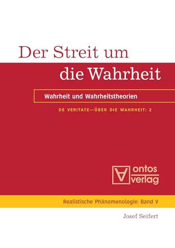Der Streit um die Wahrheit: Wahrheit und Wahrheitstheorien (Realistische Phänomenologie / Realist Phenomenology, 5, Band 5) von de Gruyter