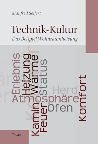 Technik-Kultur: Das Beispiel Wohnraumheizung von w.e.b. Universittsverlag