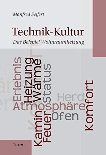 Technik-Kultur: Das Beispiel Wohnraumheizung