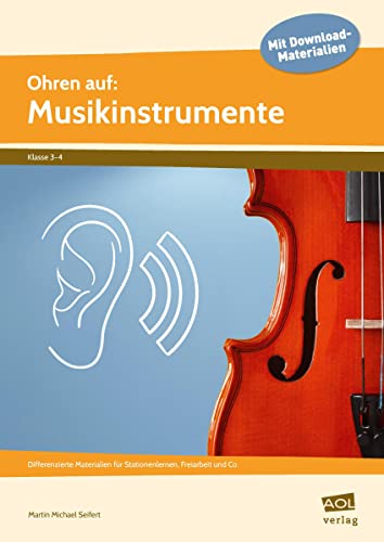 Ohren auf: Musikinstrumente: Differenzierte Materialien für Stationenlernen, Freiarbeit und Co. (3. und 4. Klasse) von scolix