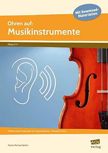 Ohren auf: Musikinstrumente: Differenzierte Materialien für Stationenlernen, Freiarbeit und Co. (3. und 4. Klasse)