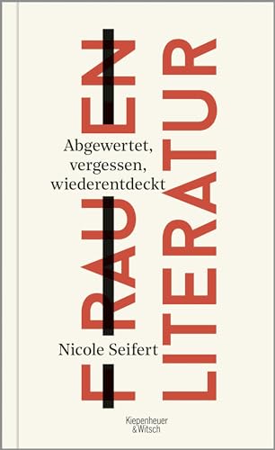 FRAUEN LITERATUR: Abgewertet, vergessen, wiederentdeckt FRAUEN LITERATUR: Abgewertet, vergessen, wiederentdeckt