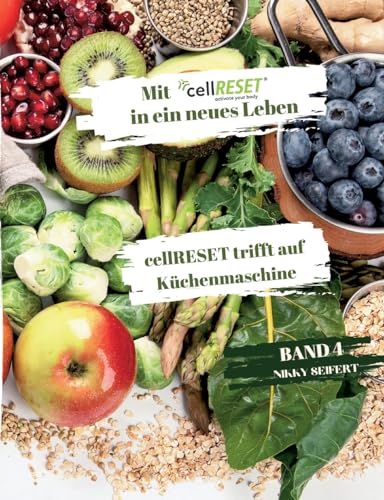 Mit cellRESET in ein neues Leben Band 4: cellRESET trifft auf Küchenmaschine