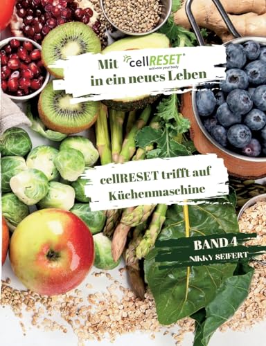 Mit cellRESET in ein neues Leben Band 4: cellRESET trifft auf Küchenmaschine von BoD – Books on Demand