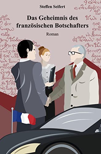 Das Geheimnis des französischen Botschafters: Roman