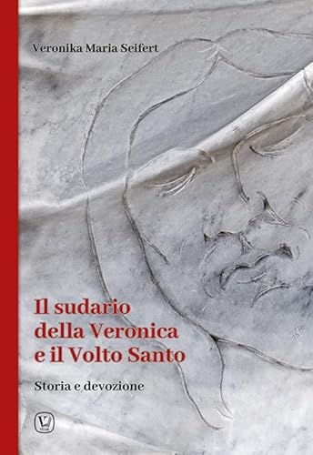 Il sudario della Veronica e il volto santo. Storia e devozione von Velar