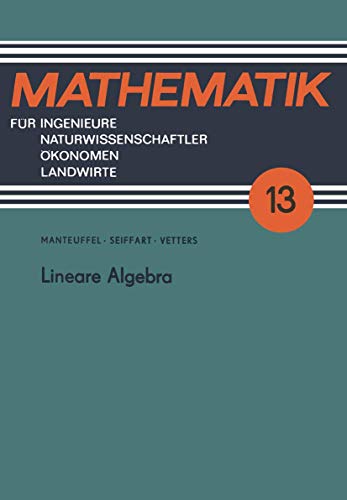 Lineare Algebra (Mathematik für Ingenieure und Naturwissenschaftler, Ökonomen und Landwirte) (German Edition) (Mathematik für Ingenieure und Naturwissenschaftler, Ökonomen und Landwirte, 13, Band 13) von Vieweg+Teubner Verlag