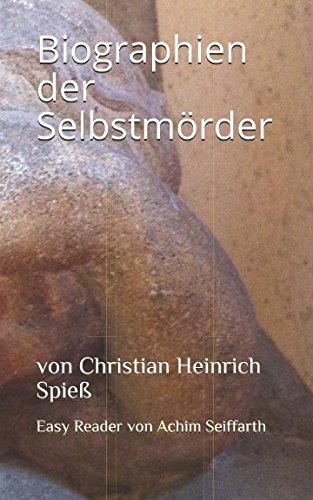 Biographien der Selbstmörder: von Christian Heinrich Spieß (Easy Reader)