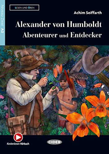 Lesen und Uben: Alexander von Humboldt: Abenteurer und Entdecker + Audio + App