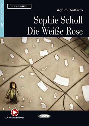 Sophie Scholl - Die Weiße Rose: Deutsche Lektüre für das GER-Niveau A2. Buch mit kostenlosem Hörbuch online (Lesen und üben) von Klett Sprachen GmbH