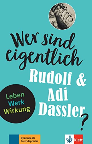 Wer sind eigentlich Rudolf & Adi Dassler?: Leben - Werk - Wirkung. Lektüre mit Lösungen (Wer ist eigentlich ...?)
