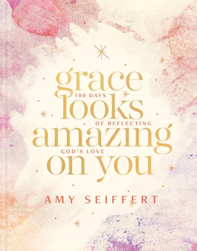 Grace Looks Amazing on You: 100 Days of Reflecting God's Love von Tyndale Momentum