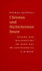 Christen und Nichtchristen heute: Glaube und Rationalität am Ende des 20. Jahrhunderts