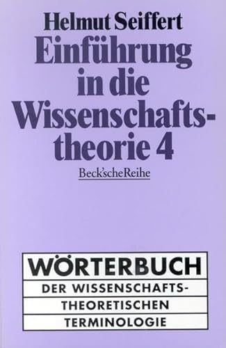 Einführung in die Wissenschaftstheorie Bd. 4: Wörterbuch der wissenschaftstheoretischen Terminologie (Beck'sche Reihe) von C.H.Beck