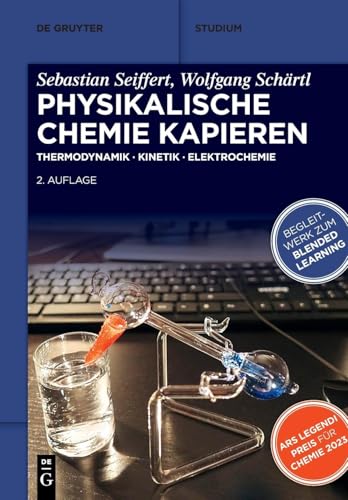Physikalische Chemie Kapieren: Thermodynamik • Kinetik • Elektrochemie (De Gruyter Studium)