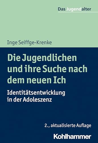 Die Jugendlichen und ihre Suche nach dem neuen Ich: Identitätsentwicklung in der Adoleszenz (Das Jugendalter) von Kohlhammer W.