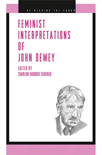Feminist Interpretations of John Dewey (Re-Reading the Canon) von Penn State University Press