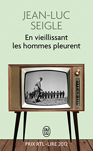 En vieillissant les hommes pleurent: suivi de l'Imaginot. Grand Prix RTL-Lire 2012