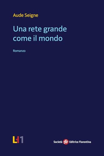 Una rete grande come il mondo von Società Editrice Fiorentina