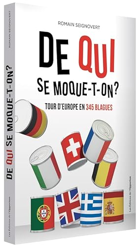 De qui se moque-t-on ?: Tour d'Europe en 345 blagues