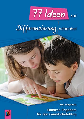 77 Ideen zur Differenzierung nebenbei: Einfache Angebote für den Grundschulalltag von Verlag An Der Ruhr