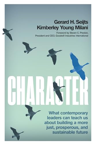 Character: What Contemporary Leaders Can Teach Us About Building a More Just, Prosperous, and Sustainable Future